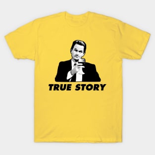 Barney Stinson How I Met Your Mother True Story T-Shirt